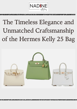 The Timeless Elegance and Unmatched Craftsmanship of the Hermes Kelly 25 Bag