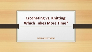 Crocheting vs Knitting- Which Takes More Time?