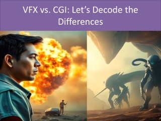 VFX vs. CGI Let’s Decode the Differences