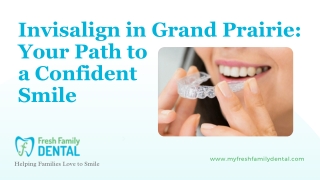 Invisalign in Grand Prairie: Your Path to a Confident Smile