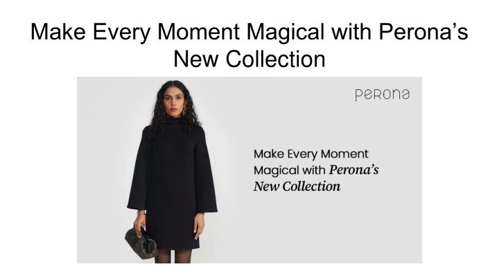 make every moment magical with perona s new collection