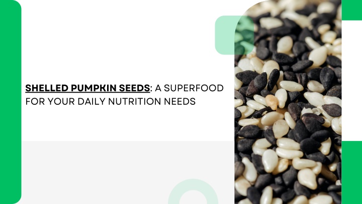 shelled pumpkin seeds a superfood for your daily