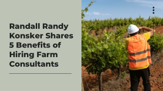 Randall Randy Konsker Shares 5 Benefits of Hiring Farm Consultants