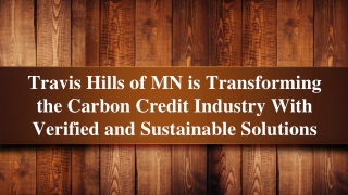 Travis Hills of MN is Transforming the Carbon Credit Industry With Verified and Sustainable Solutions