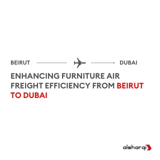 Airfreight Solutions l Furniture Transport from Beirut to Dubai l Al Sharqi
