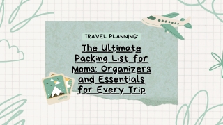 The Ultimate Packing List for Moms: Organizers and Essentials for Every Trip