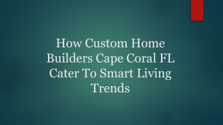 How Custom Home Builders Cape Coral Fl Cater To Smart Living Trends