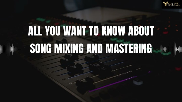 all you want to know about song mixing