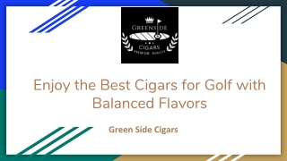 enjoy the best cigars for golf with balanced flavors