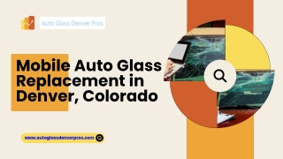 Mobile Auto Glass Replacement in Denver, Colorado - Call Us Now 720-244-3708