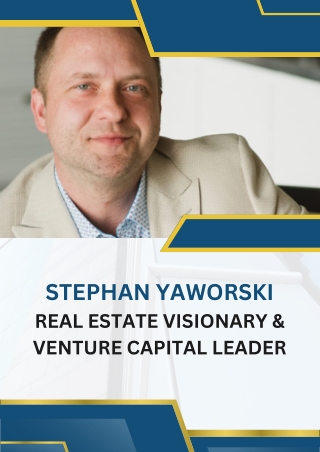 Real Estate Visionary and Venture Capital Leader | Stephan Yaworski