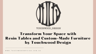 Transform Your Space with Resin Tables and Custom-Made Furniture by Touchwood Design