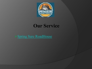 Spring Sure RoadHouse is your favourite place to relax and find comfort