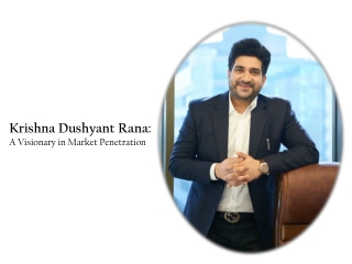 Krishna Dushyant Rana: A Visionary in Market Penetration