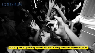 Spice Up Your Upcoming Private Party in a Party Venue in Westchester NY