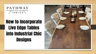 How to Incorporate Live Edge Tables into Industrial Chic Designs