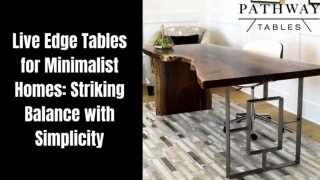 Live Edge Tables for Minimalist Homes Striking Balance with Simplicity
