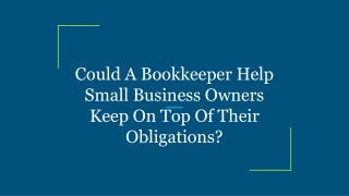 Could A Bookkeeper Help Small Business Owners Keep On Top Of Their Obligations_