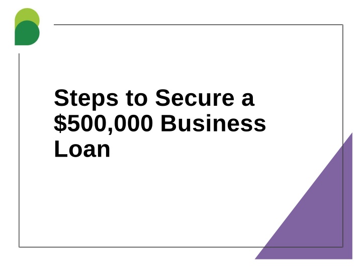 steps to secure a 500 000 business loan