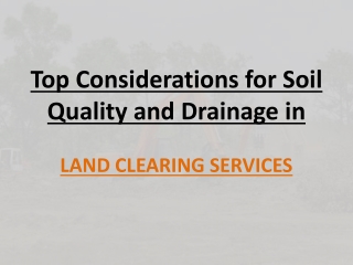 Top Considerations for Soil Quality and Drainage in Land Clearing Services