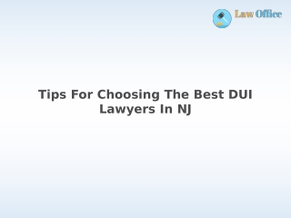 Tips For Choosing The Best DUI Lawyers In NJ