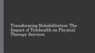 Transforming Rehabilitation The Impact of Telehealth on Physical Therapy Services