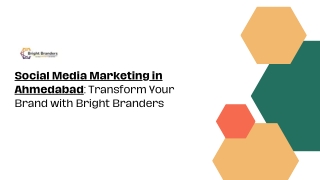 Social Media Marketing in Ahmedabad Transform Your Brand with Bright Branders