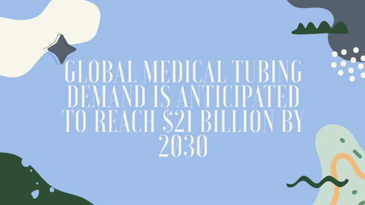 global medical tubing demand is anticipated