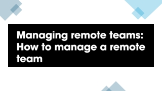 Managing remote teams - How to manage a remote team