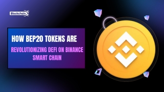 How BEP20 Tokens are Revolutionizing DeFi on Binance Smart Chain