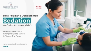 How Pediatric Dentists Use Sedation to Calm Anxious Kids?