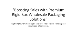 boosting sales with premium rigid box wholesale packaging solutions