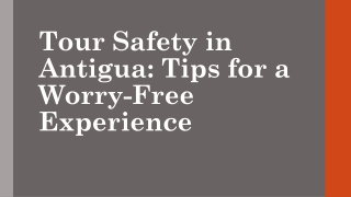 Tour Safety in Antigua: Tips for a Worry-Free Experience