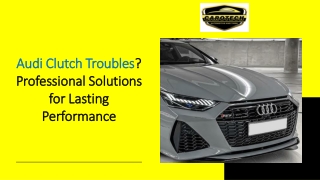 Audi Clutch Troubles Professional Solutions for Lasting Performance