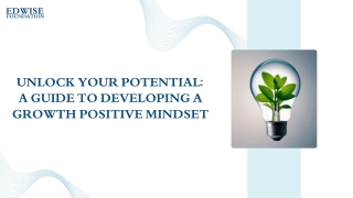 Unlocking Your Full Potential: A Guide to Developing a Growth-Positive Mindset.