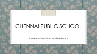 Chennai Public School Empowering Young Minds for a Global Future