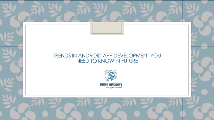 trends in android app development you need to know in future