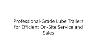 professional grade lube trailers for efficient on site service and sales