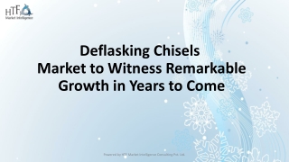 Deflasking Chisels Market