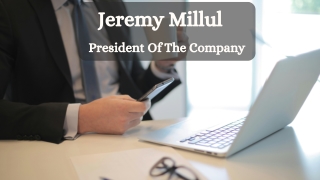 Jeremy Millul - President Of The Company