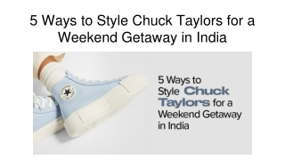 5 Ways to Style Chuck Taylors for a Weekend Getaway in India