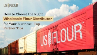 How to Choose the Right Wholesale Flour Distributor for Your Business.