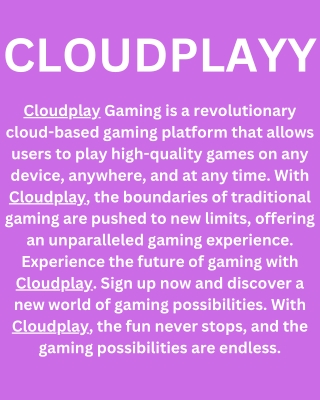 "Game Anywhere, Anytime with CloudPlayy"