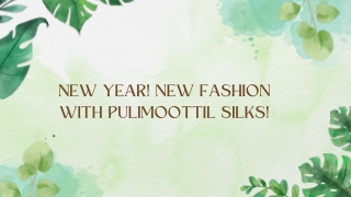 New Year! New Fashion with Pulimoottil Silks!