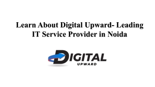 Learn About Digital Upward- Leading IT Service Provider in Noida