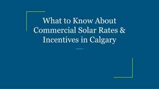 What to Know About Commercial Solar Rates & Incentives in Calgary