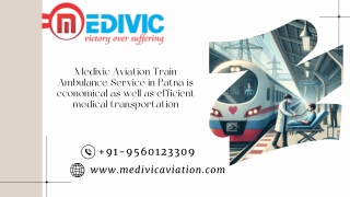 Medivic Aviation Train Ambulance Service in Patna is economical as well as efficient medical transportation