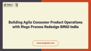 Building Agile Consumer Product Operations with Mega Process Redesign