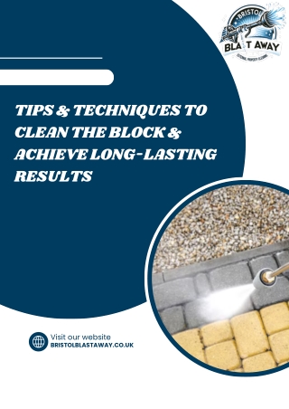 TIPS & TECHNIQUES TO CLEAN THE BLOCK & ACHIEVE LONG-LASTING RESULTS