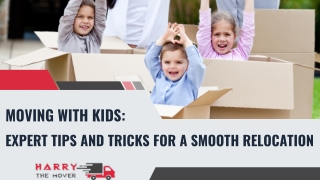 Moving with Kids: Expert Tips and Tricks for a Smooth Relocation